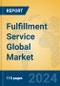 Fulfillment Service Global Market Insights 2024, Analysis and Forecast to 2029, by Market Participants, Regions, Technology, Application - Product Image