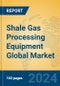 Shale Gas Processing Equipment Global Market Insights 2024, Analysis and Forecast to 2029, by Manufacturers, Regions, Technology, Application - Product Thumbnail Image