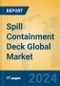 Spill Containment Deck Global Market Insights 2024, Analysis and Forecast to 2029, by Manufacturers, Regions, Technology, Application - Product Image
