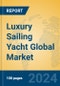 Luxury Sailing Yacht Global Market Insights 2024, Analysis and Forecast to 2029, by Manufacturers, Regions, Technology, Application - Product Thumbnail Image