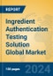 Ingredient Authentication Testing Solution Global Market Insights 2024, Analysis and Forecast to 2029, by Manufacturers, Regions, Technology, Application - Product Image