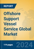 Offshore Support Vessel Service Global Market Insights 2024, Analysis and Forecast to 2029, by Market Participants, Regions, Technology, Application- Product Image