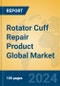 Rotator Cuff Repair Product Global Market Insights 2024, Analysis and Forecast to 2029, by Manufacturers, Regions, Technology, Application - Product Thumbnail Image
