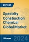 Specialty Construction Chemical Global Market Insights 2024, Analysis and Forecast to 2029, by Manufacturers, Regions, Technology, Application - Product Image