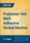 Polyester Hot Melt Adhesive Global Market Insights 2024, Analysis and Forecast to 2029, by Manufacturers, Regions, Technology, Application - Product Thumbnail Image