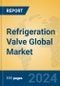 Refrigeration Valve Global Market Insights 2024, Analysis and Forecast to 2029, by Manufacturers, Regions, Technology, Application - Product Image