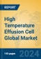 High Temperature Effusion Cell Global Market Insights 2024, Analysis and Forecast to 2029, by Manufacturers, Regions, Technology, Application - Product Thumbnail Image