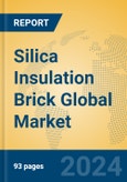 Silica Insulation Brick Global Market Insights 2024, Analysis and Forecast to 2029, by Manufacturers, Regions, Technology, Application- Product Image