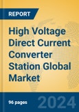 High Voltage Direct Current Converter Station Global Market Insights 2024, Analysis and Forecast to 2029, by Manufacturers, Regions, Technology, Application- Product Image