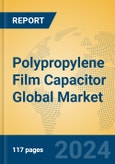 Polypropylene Film Capacitor Global Market Insights 2024, Analysis and Forecast to 2029, by Manufacturers, Regions, Technology, Application- Product Image