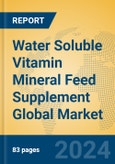 Water Soluble Vitamin Mineral Feed Supplement Global Market Insights 2024, Analysis and Forecast to 2029, by Manufacturers, Regions, Technology, Application- Product Image