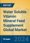 Water Soluble Vitamin Mineral Feed Supplement Global Market Insights 2024, Analysis and Forecast to 2029, by Manufacturers, Regions, Technology, Application - Product Image