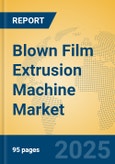 Blown Film Extrusion Machine Market Insights 2025, Analysis and Forecast to 2030, by Manufacturers, Regions, Technology, Application, Product Type- Product Image