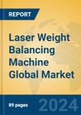 Laser Weight Balancing Machine Global Market Insights 2024, Analysis and Forecast to 2029, by Manufacturers, Regions, Technology, Application- Product Image