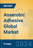 Anaerobic Adhesive Global Market Insights 2024, Analysis and Forecast to 2029, by Manufacturers, Regions, Technology- Product Image