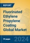 Fluorinated Ethylene Propylene Coating Global Market Insights 2024, Analysis and Forecast to 2029, by Manufacturers, Regions, Technology - Product Thumbnail Image