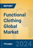 Functional Clothing Global Market Insights 2024, Analysis and Forecast to 2029, by Manufacturers, Regions, Technology, Application- Product Image