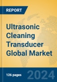 Ultrasonic Cleaning Transducer Global Market Insights 2024, Analysis and Forecast to 2029, by Manufacturers, Regions, Technology, Application- Product Image
