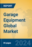 Garage Equipment Global Market Insights 2024, Analysis and Forecast to 2029, by Manufacturers, Regions, Technology, Application- Product Image