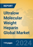 Ultralow Molecular Weight Heparin Global Market Insights 2024, Analysis and Forecast to 2029, by Manufacturers, Regions, Technology, Application- Product Image