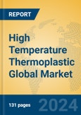 High Temperature Thermoplastic Global Market Insights 2024, Analysis and Forecast to 2029, by Manufacturers, Regions, Technology, Application- Product Image