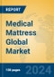 Medical Mattress Global Market Insights 2024, Analysis and Forecast to 2029, by Manufacturers, Regions, Technology, Application - Product Image