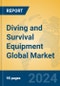 Diving and Survival Equipment Global Market Insights 2024, Analysis and Forecast to 2029, by Manufacturers, Regions, Technology, Application - Product Image