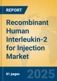 Recombinant Human Interleukin-2 for Injection Market Insights 2025, Analysis and Forecast to 2030, by Market Participants, Regions, Technology, Application, Product Type- Product Image