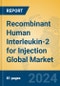 Recombinant Human Interleukin-2 for Injection Global Market Insights 2024, Analysis and Forecast to 2029, by Market Participants, Regions, Technology, Application, Product Type - Product Image