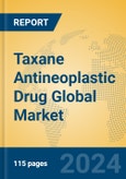 Taxane Antineoplastic Drug Global Market Insights 2024, Analysis and Forecast to 2029, by Market Participants, Regions, Technology, Application, Product Type- Product Image