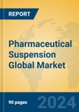 Pharmaceutical Suspension Global Market Insights 2024, Analysis and Forecast to 2029, by Market Participants, Regions, Technology, Application, Product Type- Product Image