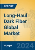 Long-Haul Dark Fiber Global Market Insights 2024, Analysis and Forecast to 2029, by Manufacturers, Regions, Technology, Application, Product Type- Product Image