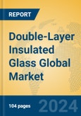 Double-Layer Insulated Glass Global Market Insights 2024, Analysis and Forecast to 2029, by Manufacturers, Regions, Technology, Application, Product Type- Product Image