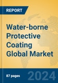 Water-borne Protective Coating Global Market Insights 2024, Analysis and Forecast to 2029, by Manufacturers, Regions, Technology- Product Image