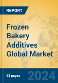 Frozen Bakery Additives Global Market Insights 2024, Analysis and Forecast to 2029, by Manufacturers, Regions, Technology- Product Image