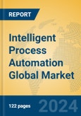 Intelligent Process Automation Global Market Insights 2024, Analysis and Forecast to 2029, by Market Participants, Regions, Technology- Product Image