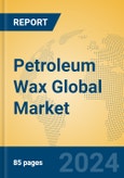 Petroleum Wax Global Market Insights 2024, Analysis and Forecast to 2029, by Manufacturers, Regions, Technology- Product Image