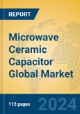 Microwave Ceramic Capacitor Global Market Insights 2024, Analysis and Forecast to 2029, by Manufacturers, Regions, Technology- Product Image