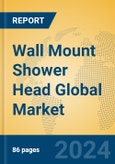 Wall Mount Shower Head Global Market Insights 2024, Analysis and Forecast to 2029, by Manufacturers, Regions, Technology- Product Image