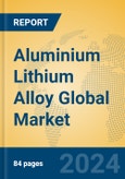 Aluminium Lithium Alloy Global Market Insights 2024, Analysis and Forecast to 2029, by Manufacturers, Regions, Technology- Product Image