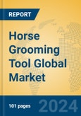 Horse Grooming Tool Global Market Insights 2024, Analysis and Forecast to 2029, by Manufacturers, Regions, Technology- Product Image