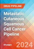 Metastatic Cutaneous Squamous Cell Cancer - Pipeline Insight, 2024- Product Image