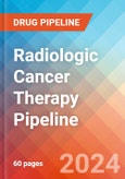 Radiologic Cancer Therapy - Pipeline Insight, 2024- Product Image