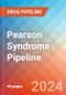 Pearson Syndrome - Pipeline Insight, 2024 - Product Image