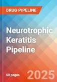 Neurotrophic Keratitis - Pipeline Insight, 2024- Product Image