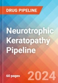 Neurotrophic Keratopathy - Pipeline Insight, 2024- Product Image