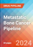 Metastatic Bone Cancer - Pipeline Insight, 2024- Product Image