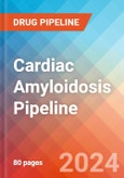 Cardiac Amyloidosis - Pipeline Insight, 2024- Product Image