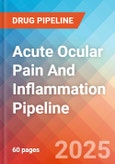 Acute Ocular Pain And Inflammation - Pipeline Insight, 2024- Product Image