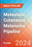 Metastatic Cutaneous Melanoma - Pipeline Insight, 2024- Product Image
